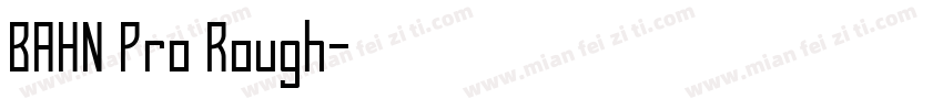 BAHN Pro Rough字体转换